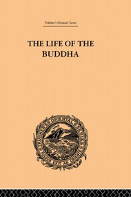 The Life of the Buddha and the Early History of His Order by W. Woodhill Rockhill, 9780415852494
