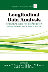 Longitudinal Data Analysis (A Practical Guide for Researchers in Aging, Health, and Social Sciences) by Jason Newsom, Richard N. Jones, Scott M. Hofer, 9780415874151
