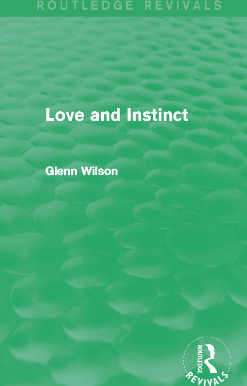 Love and Instinct (Routledge Revivals) by Glenn Wilson, 9780415728485