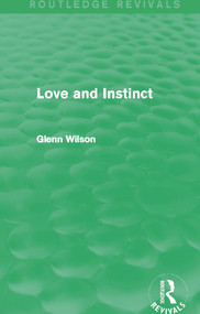 Love and Instinct (Routledge Revivals) by Glenn Wilson, 9780415728485