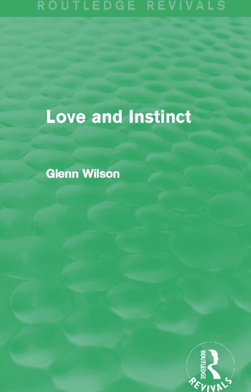 Love and Instinct (Routledge Revivals) by Glenn Wilson, 9780415728485