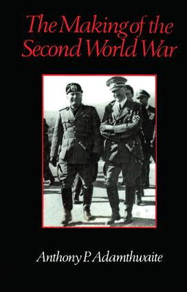The Making of the Second World War by Anthony P. Adamthwaite, 9780415907163