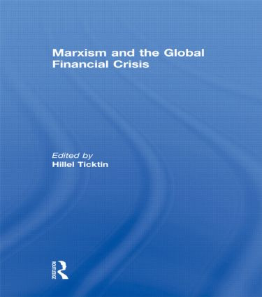 Marxism and the Global Financial Crisis by Hillel Ticktin, 9780415828925