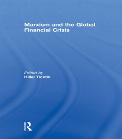 Marxism and the Global Financial Crisis by Hillel Ticktin, 9780415828925