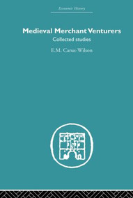 Medieval Merchant Venturers (Collected Studies) by E.M Carus-Wilson, 9780415849531