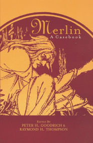 Merlin (A Casebook) by Peter H. Goodrich, 9780415763653