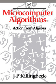 Microcomputer Algorithms (Action from Algebra) by John Killingbeck, 9780750300971