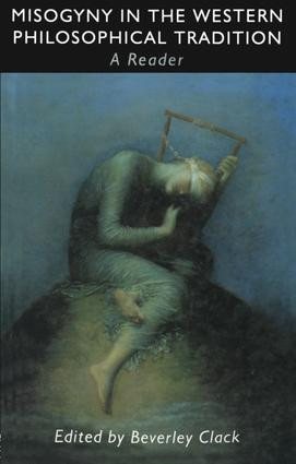 Misogyny in the Western Philosophical Tradition (A Reader) by Beverley Clack, 9780415921824