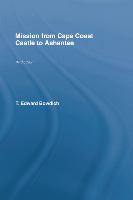 Mission from Cape Coast Castle to Ashantee (1819) by T.E. Bowdich, 9780415760829