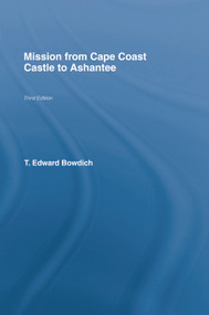 Mission from Cape Coast Castle to Ashantee (1819) by T.E. Bowdich, 9780415760829