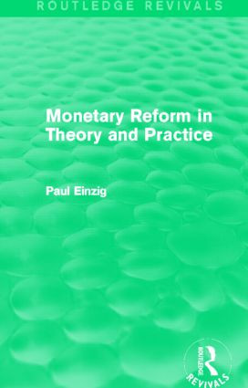Monetary Reform in Theory and Practice (Routledge Revivals) by Paul Einzig, 9780415819404