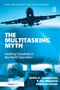The Multitasking Myth (Handling Complexity in Real-World Operations) by Loukia D. Loukopoulos, R. Key Dismukes, Immanuel Barshi, 9780754679974