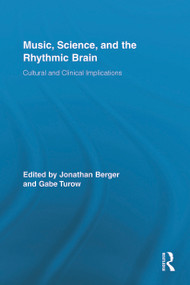Music, Science, and the Rhythmic Brain (Cultural and Clinical Implications) - 9780415709484 by Jonathan Berger, Gabe Turow, 9780415709484