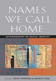 Names We Call Home (Autobiography on Racial Identity) by Becky Thompson, Sangeeta Tyagi, 9780415911627