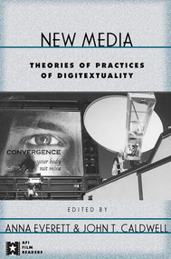 New Media (Theories and Practices of Digitextuality) by Anna Everett, John T. Caldwell, 9780415939966
