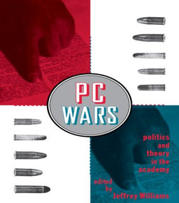 PC Wars (Politics and Theory in the Academy) by Jeffrey Williams, 9780415910736