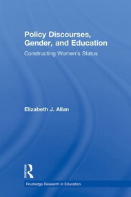 Policy Discourses, Gender, and Education (Constructing Women's Status) by Elizabeth J. Allan, 9780415886062