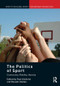 The Politics of Sport (Community, Mobility, Identity) by Paul Gilchrist, Russell Holden, 9780415851435