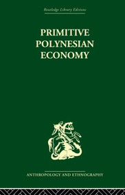 Primitive Polynesian Economy - 9780415866545 by Raymond Firth, 9780415866545