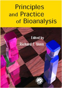 Principles and Practice of Bioanalysis by Richard F. Venn, 9780748408436
