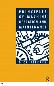 Principles of Machine Operation and Maintenance by Dick Jeffrey, 9780750602938