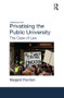 Privatising the Public University (The Case of Law) by Margaret Thornton, 9780415821537