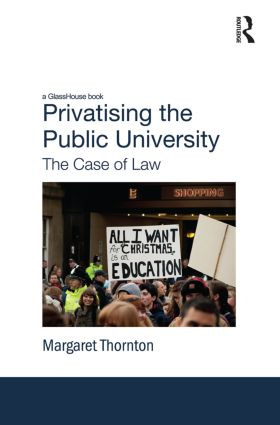 Privatising the Public University (The Case of Law) by Margaret Thornton, 9780415821537