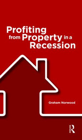 Profiting from Property in a Recession - 9780728205758 by Graham Norwood, 9780728205758