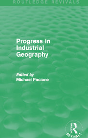 Progress in Industrial Geography (Routledge Revivals) by Michael Pacione, 9780415707633