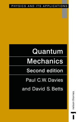 Quantum Mechanics, Second edition by Paul C.W. Davies, David S. Betts, 9780748744466