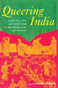 Queering India (Same-Sex Love and Eroticism in Indian Culture and Society) by Ruth Vanita, 9780415929509