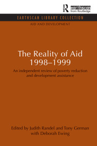 The Reality of Aid 1998-1999 (An independent review of poverty reduction and development assistance) by Judith Randel, Tony German with Deborah Ewing, 9780415851503