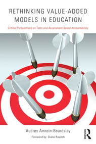 Rethinking Value-Added Models in Education (Critical Perspectives on Tests and Assessment-Based Accountability) by Audrey Amrein-Beardsley, 9780415820127