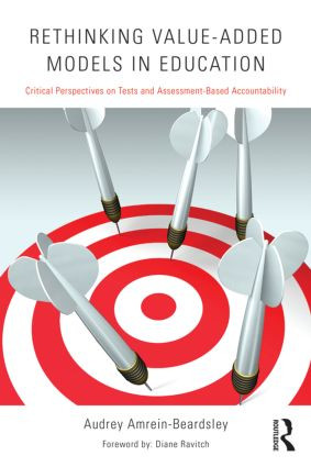 Rethinking Value-Added Models in Education (Critical Perspectives on Tests and Assessment-Based Accountability) by Audrey Amrein-Beardsley, 9780415820127