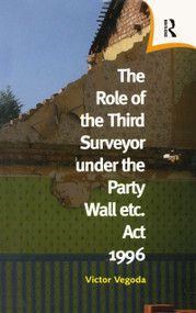 The Role of the Third Surveyor under the Party Wall Act 1996 by Victor Vegoda, 9780728204621