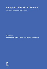 Safety and Security in Tourism (Recovery Marketing after Crises) by Noel Scott, Eric Laws, Bruce Prideaux, 9780415850469