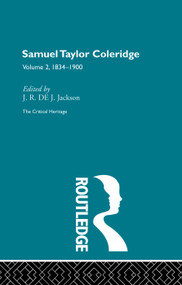 Samuel Taylor Coleridge (The Critical Heritage Volume 2 1834-1900) by J.R. de J. Jackson, 9780415756716