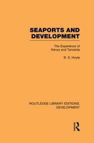 Seaports and Development (The Experience of Kenya and Tanzania) by B. S. Hoyle, 9780415850506