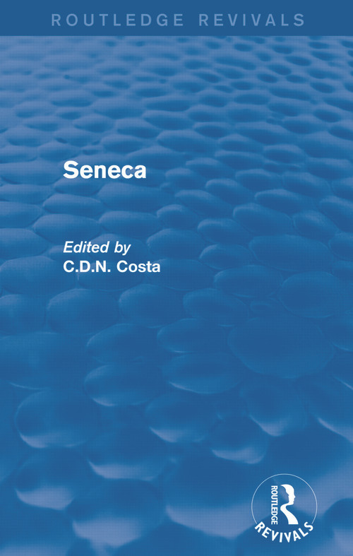 Seneca (Routledge Revivals) by Costa C.D.N., 9780415744690