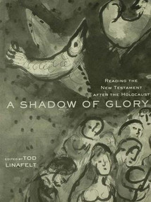 A Shadow of Glory (Reading the New Testament After the Holocaust) by Tod Linafelt, 9780415937948