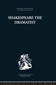 Shakespeare the Dramatist (And other papers) by Una Ellis-Fermor, Kenneth Muir, 9780415853477