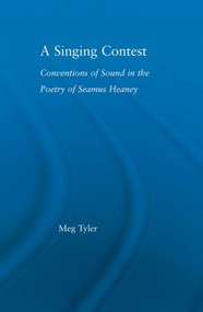 A Singing Contest (Conventions of Sound in the Poetry of Seamus Heaney) by Meg Tyler, 9780415867221