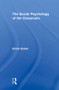 The Social Psychology of the Classroom by Elisha Babad, 9780415882590