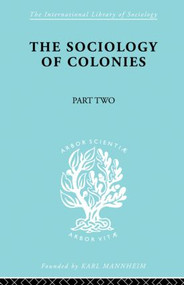 The Sociology of Colonies [Part 2] (An Introduction to the Study of Race Contact) by Rene Maunier, 9780415863414