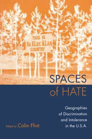 Spaces of Hate (Geographies of Discrimination and Intolerance in the U.S.A.) by Colin Flint, 9780415935876