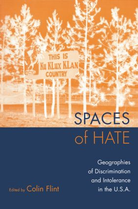 Spaces of Hate (Geographies of Discrimination and Intolerance in the U.S.A.) by Colin Flint, 9780415935876