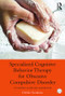 Specialized Cognitive Behavior Therapy for Obsessive Compulsive Disorder (An Expert Clinician Guidebook) by Debbie Sookman, 9780415899536