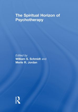 The Spiritual Horizon of Psychotherapy by William S. Schmidt, Merle R. Jordan, 9780415851589