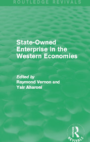 State-Owned Enterprise in the Western Economies (Routledge Revivals) by Raymond Vernon, Yair Aharoni, 9780415727617