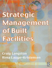 Strategic Management of Built Facilities by Craig Langston, Rima Lauge-Kristensen, 9780750654401